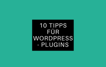 Bild mit türkisen Hintergrund auf dem der Satz steht zehn Tipps für WordPress Plugins